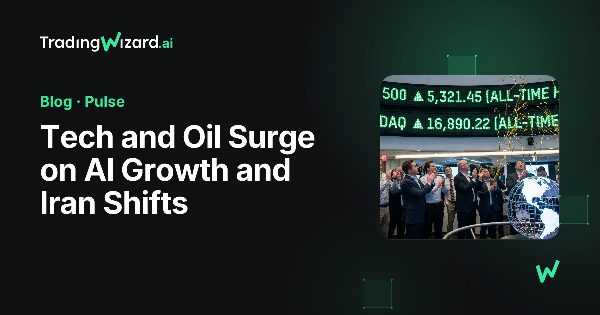 Tech and Oil Surge on AI Growth and Iran Shifts | TradingWizard Academy